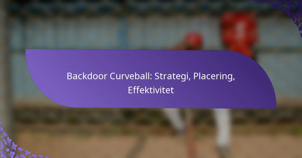 Backdoor Curveball: Strategi, Placering, Effektivitet