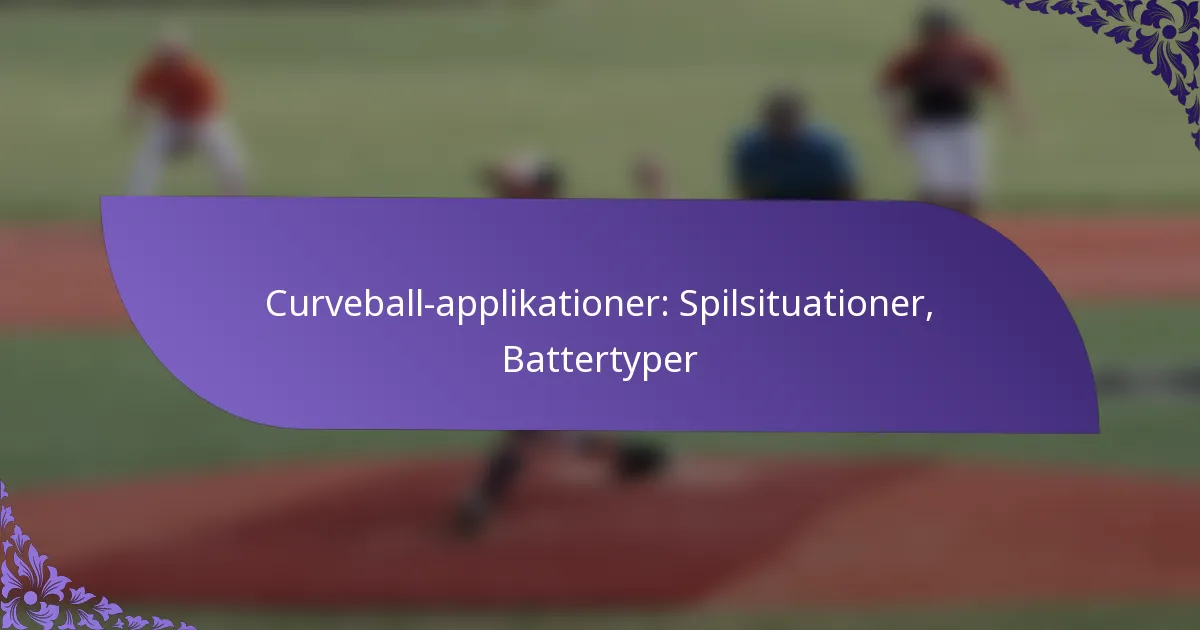 Curveball-applikationer: Spilsituationer, Battertyper