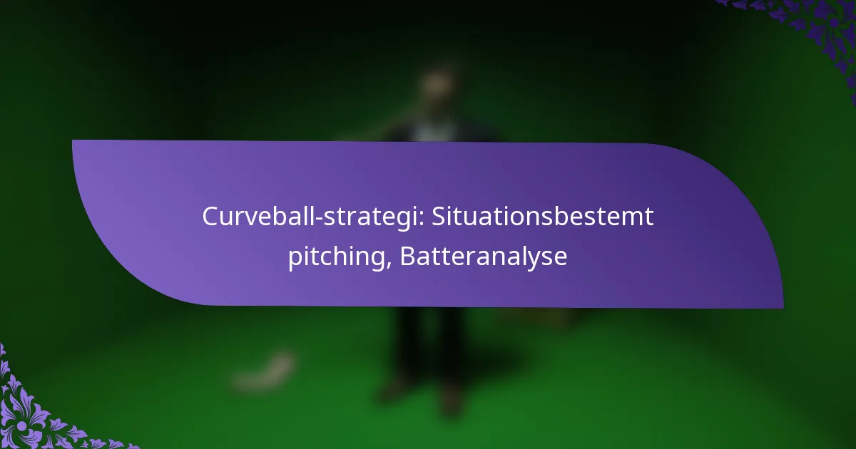 Curveball-strategi: Situationsbestemt pitching, Batteranalyse