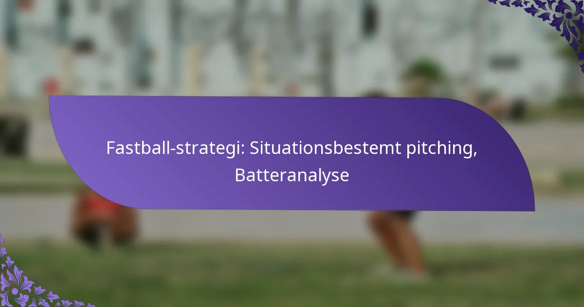 Fastball-strategi: Situationsbestemt pitching, Batteranalyse