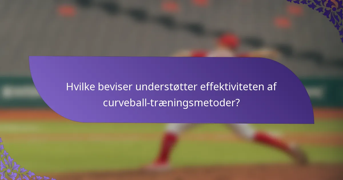 Hvilke beviser understøtter effektiviteten af curveball-træningsmetoder?