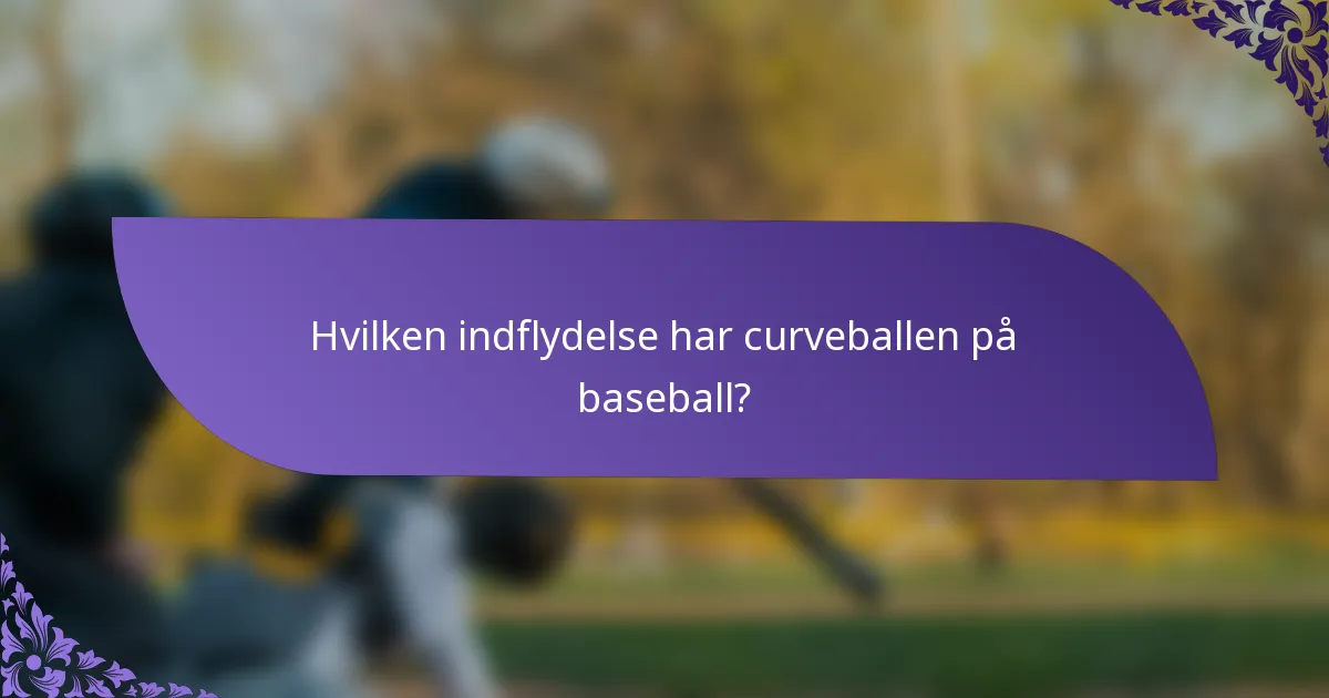 Hvilken indflydelse har curveballen på baseball?